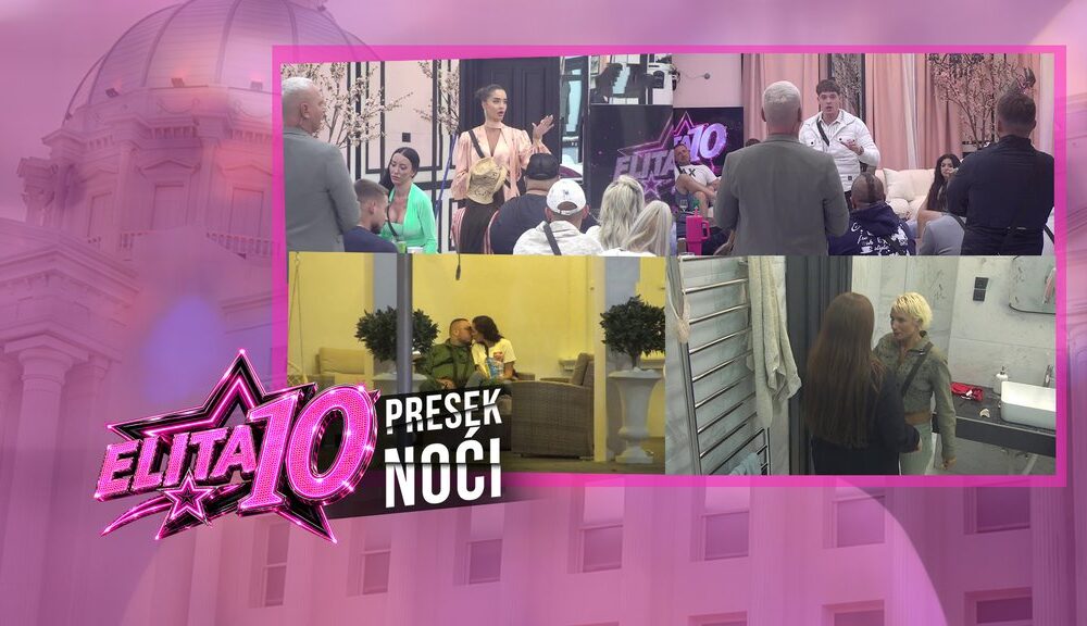 BURNA NOĆ U ELITI 10: Gledanje snimaka otkrilo sukobe i neočekivane stavove učesnika (VIDEO) – gledanje snimaka u Eliti 10