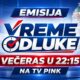 Specijalna emisija 'Vreme odluke' na TV Pink večeras u 22:15 – emisija Vreme odluke